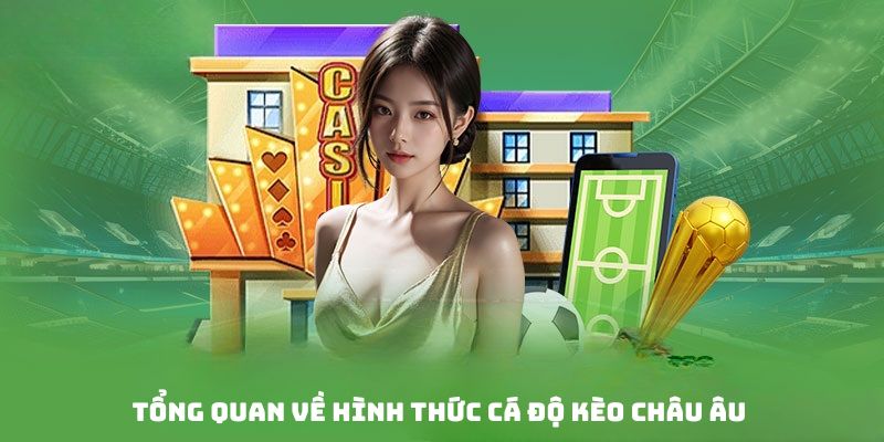 hình thức cá độ kèo Châu Âu